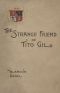 [Gutenberg 64456] • The Strange Friend of Tito Gil